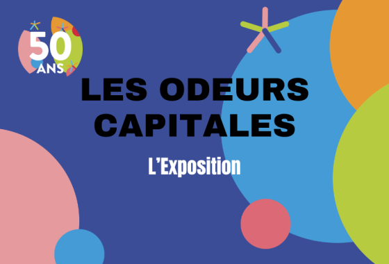 L'image représente les Odeurs capitales avec le titre de l'Exposition