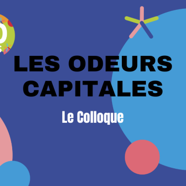 L'image représente les Odeurs capitales avec le titre du Colloque