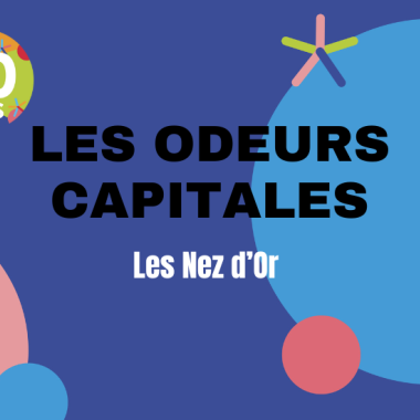 L'image représente les Odeurs capitales avec le titre Les Nez d'Or